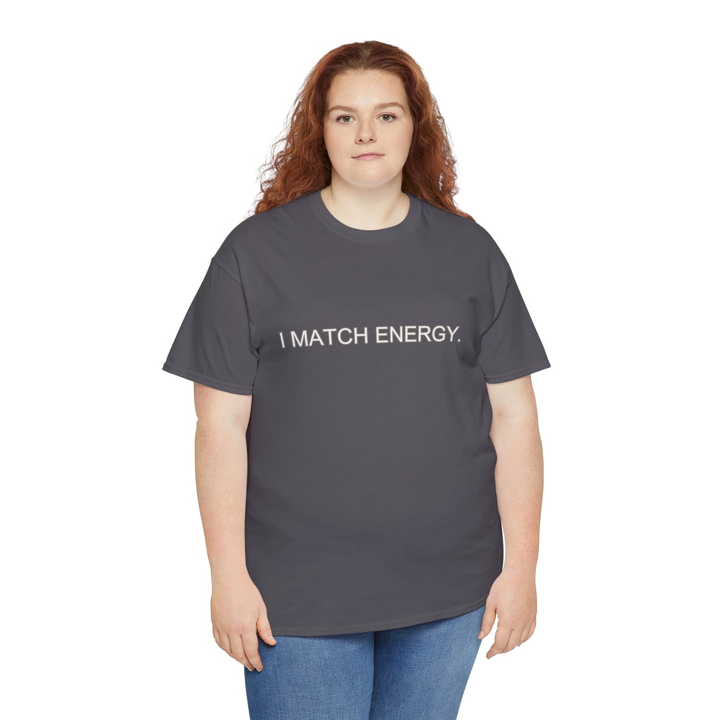 I Match Energy Cotton Tee – The Ultimate Statement Piece