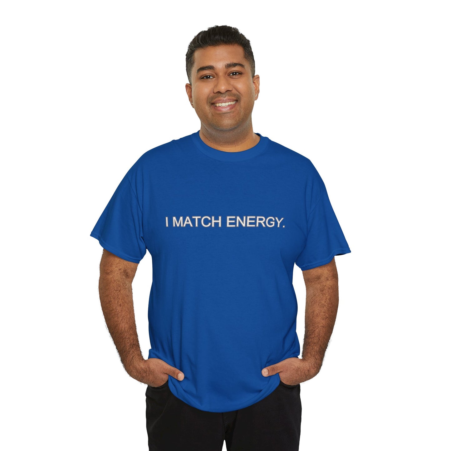 I Match Energy Cotton Tee – The Ultimate Statement Piece